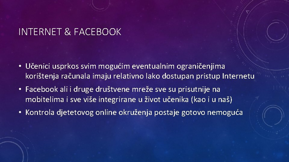 INTERNET & FACEBOOK • Učenici usprkos svim mogućim eventualnim ograničenjima korištenja računala imaju relativno