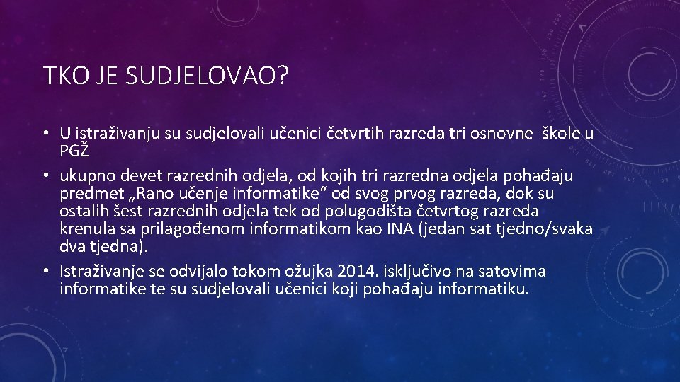 TKO JE SUDJELOVAO? • U istraživanju su sudjelovali učenici četvrtih razreda tri osnovne škole