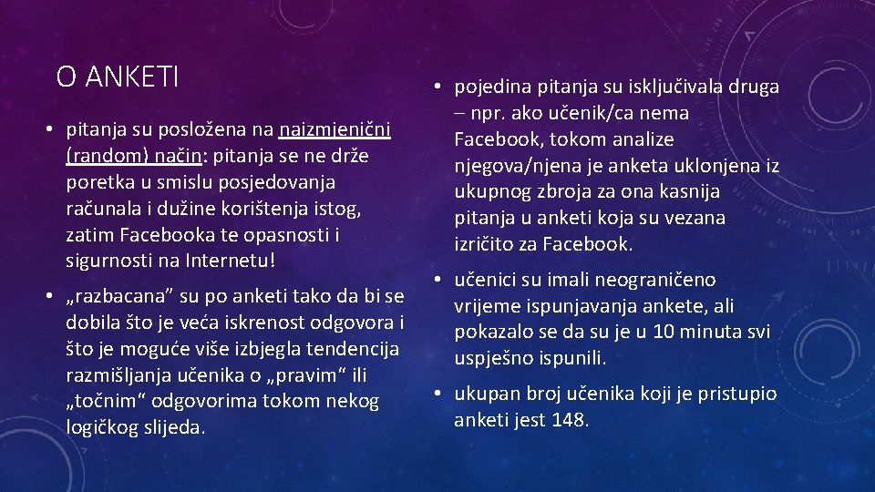 O ANKETI • pitanja su posložena na naizmjenični (random) način: pitanja se ne drže