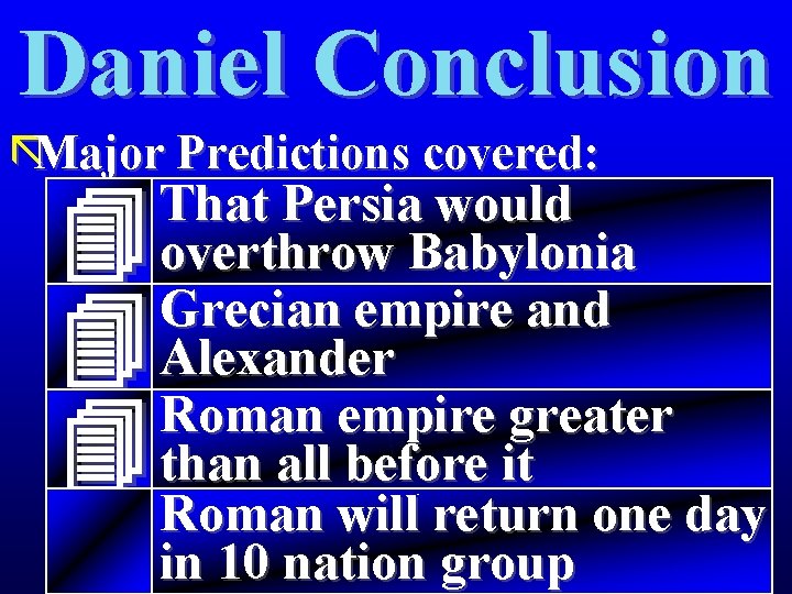 Daniel Conclusion ãMajor Predictions covered: That Persia would overthrow Babylonia Grecian empire and Alexander