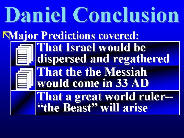 Daniel Conclusion ãMajor Predictions covered: That Israel would be dispersed and regathered That the