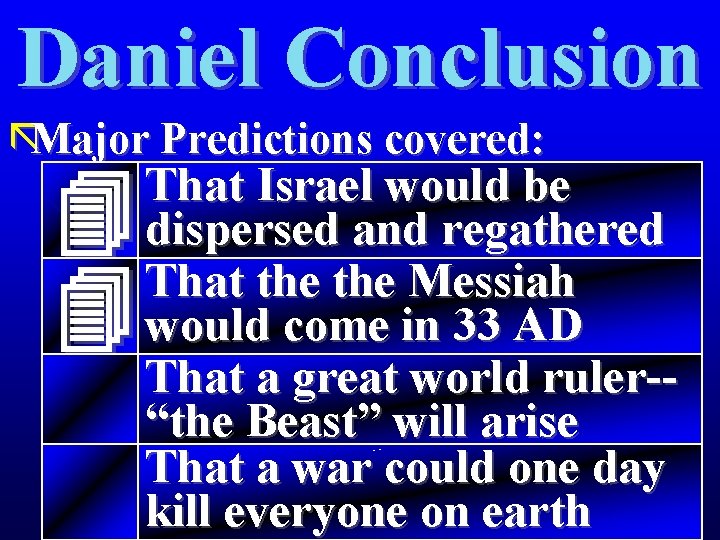 Daniel Conclusion ãMajor Predictions covered: That Israel would be dispersed and regathered That the