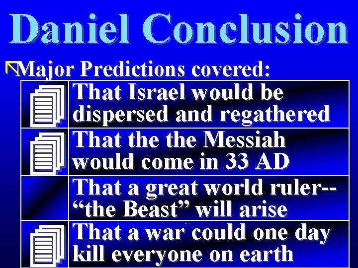 Daniel Conclusion ãMajor Predictions covered: That Israel would be dispersed and regathered That the