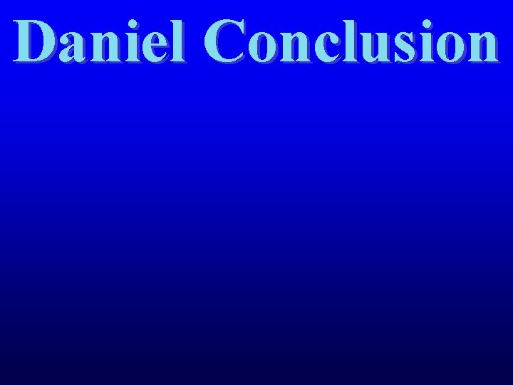 Daniel Conclusion 