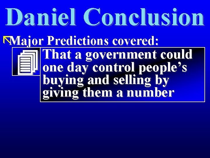 Daniel Conclusion ãMajor Predictions covered: That a government could one day control people’s buying