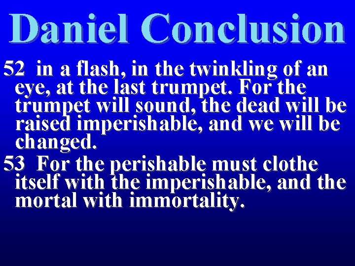 Daniel Conclusion 52 in a flash, in the twinkling of an eye, at the