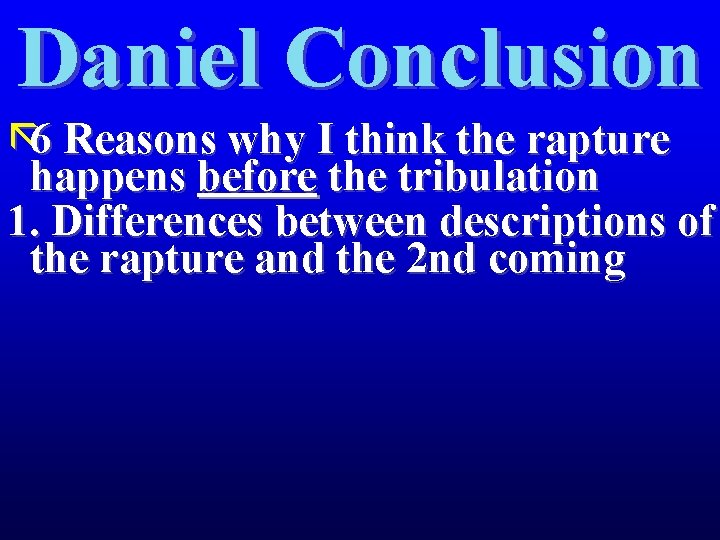 Daniel Conclusion ã 6 Reasons why I think the rapture happens before the tribulation