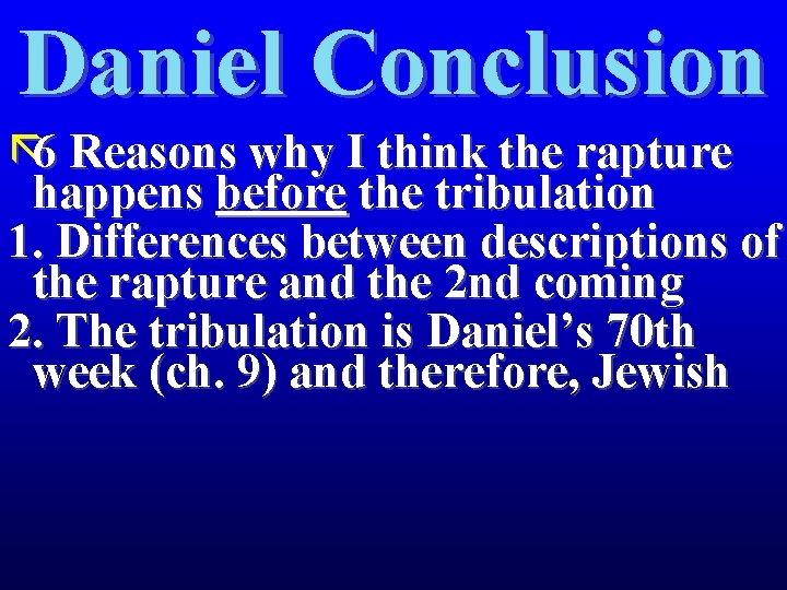 Daniel Conclusion ã 6 Reasons why I think the rapture happens before the tribulation