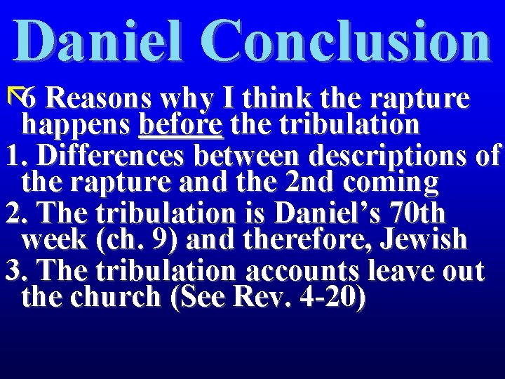 Daniel Conclusion ã 6 Reasons why I think the rapture happens before the tribulation