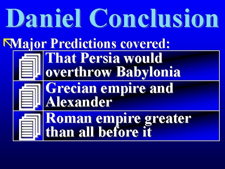 Daniel Conclusion ãMajor Predictions covered: That Persia would overthrow Babylonia Grecian empire and Alexander