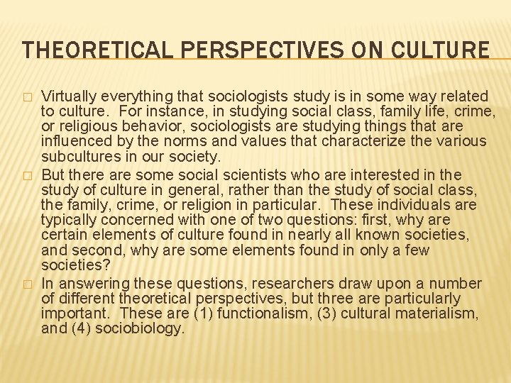 THEORETICAL PERSPECTIVES ON CULTURE � � � Virtually everything that sociologists study is in