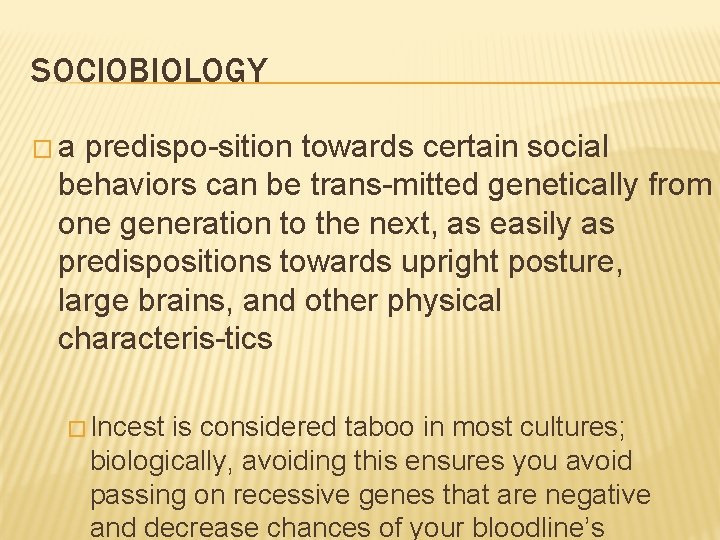 SOCIOBIOLOGY �a predispo sition towards certain social behaviors can be trans mitted genetically from