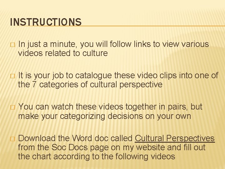 INSTRUCTIONS � In just a minute, you will follow links to view various videos