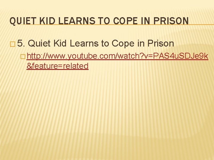 QUIET KID LEARNS TO COPE IN PRISON � 5. Quiet Kid Learns to Cope