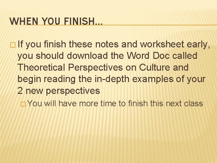 WHEN YOU FINISH… � If you finish these notes and worksheet early, you should