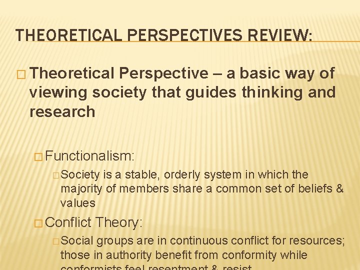 THEORETICAL PERSPECTIVES REVIEW: � Theoretical Perspective – a basic way of viewing society that