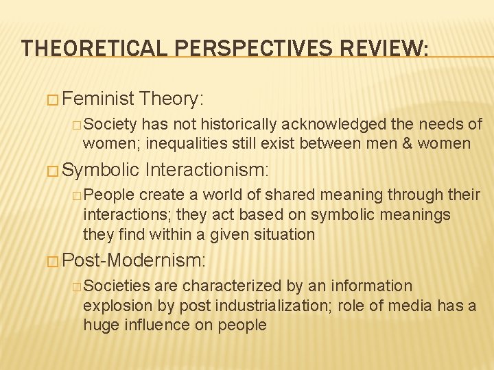 THEORETICAL PERSPECTIVES REVIEW: � Feminist Theory: � Society has not historically acknowledged the needs