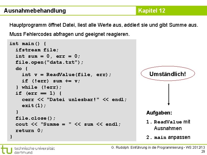 Ausnahmebehandlung Kapitel 12 Hauptprogramm öffnet Datei, liest alle Werte aus, addiert sie und gibt