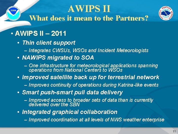 AWIPS II What does it mean to the Partners? • AWIPS II – 2011