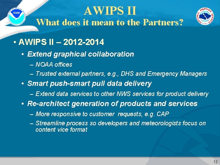 AWIPS II What does it mean to the Partners? • AWIPS II – 2012