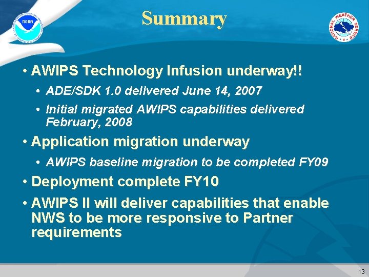 Summary • AWIPS Technology Infusion underway!! • ADE/SDK 1. 0 delivered June 14, 2007