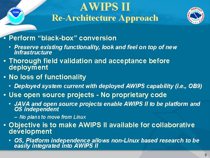 AWIPS II Re-Architecture Approach • Perform “black-box” conversion • Preserve existing functionality, look and