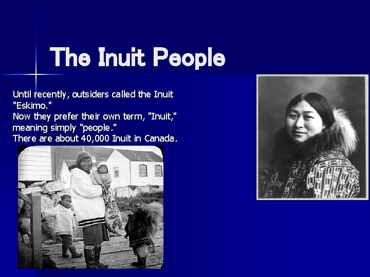 The Inuit People Until recently, outsiders called the Inuit "Eskimo. " Now they prefer The Inuit People Until recently, outsiders called the Inuit "Eskimo. " Now they prefer