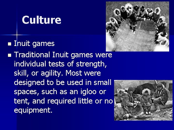 Culture Inuit games n Traditional Inuit games were individual tests of strength, skill, or Culture Inuit games n Traditional Inuit games were individual tests of strength, skill, or