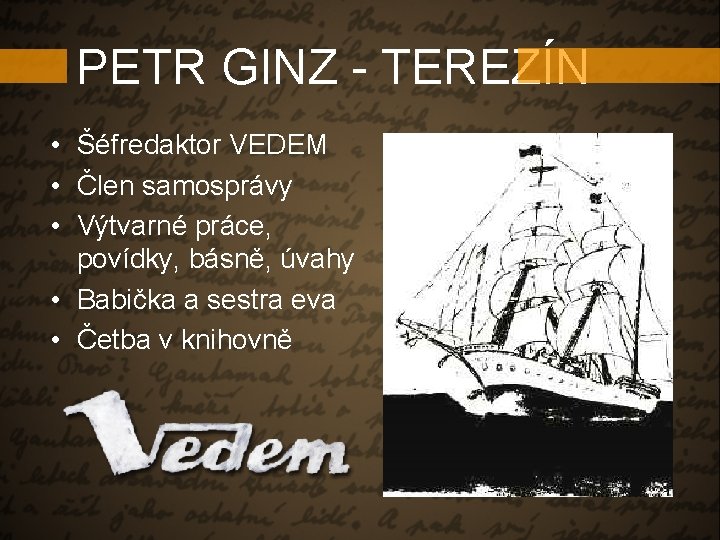 PETR GINZ - TEREZÍN • Šéfredaktor VEDEM • Člen samosprávy • Výtvarné práce, povídky,