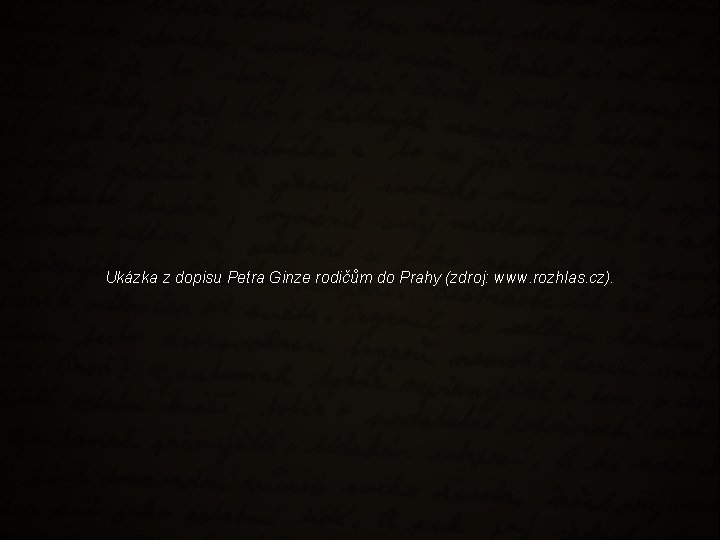 Ukázka z dopisu Petra Ginze rodičům do Prahy (zdroj: www. rozhlas. cz). 