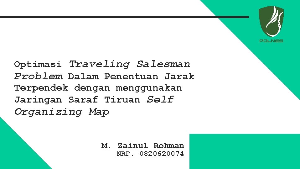 Optimasi Traveling Salesman Problem Dalam Penentuan Jarak Terpendek dengan menggunakan Jaringan Saraf Tiruan Self