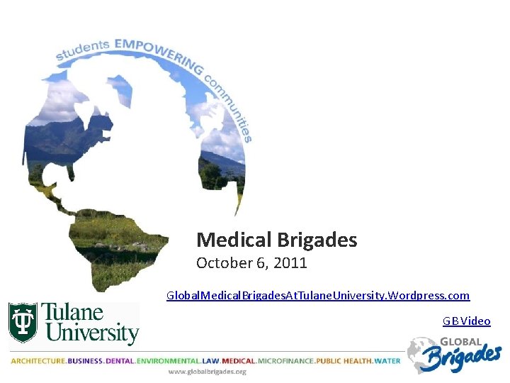 Medical Brigades October 6, 2011 Global. Medical. Brigades. At. Tulane. University. Wordpress. com GB