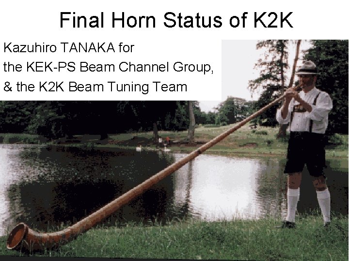 Final Horn Status of K 2 K Kazuhiro TANAKA for the KEK-PS Beam Channel