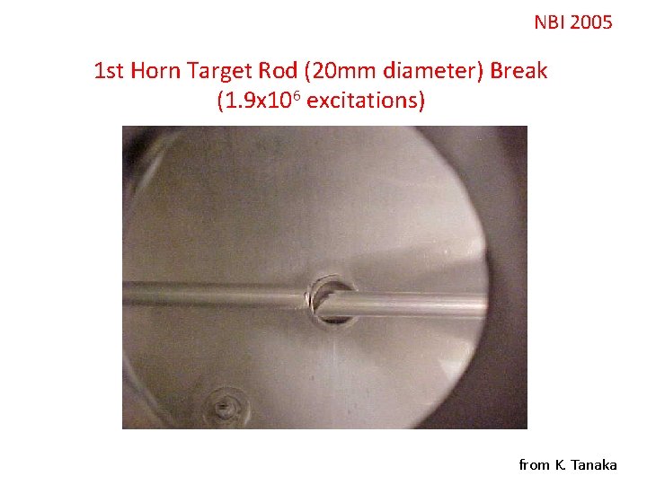 NBI 2005 1 st Horn Target Rod (20 mm diameter) Break (1. 9 x