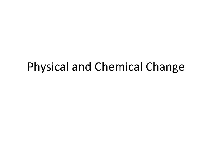 Physical and Chemical Change 