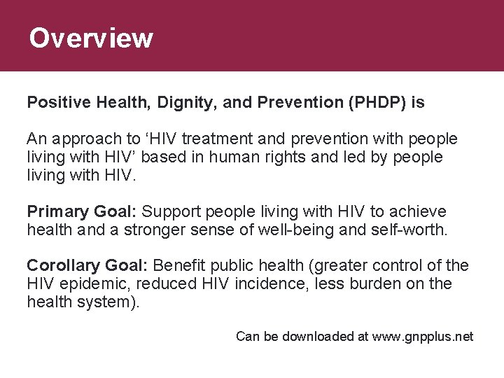 Overview Positive Health, Dignity, and Prevention (PHDP) is An approach to ‘HIV treatment and