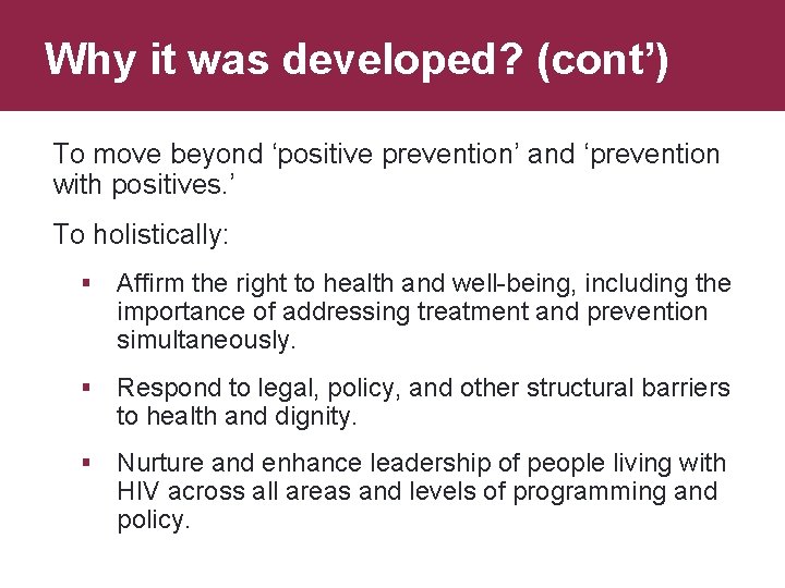 Why it was developed? (cont’) To move beyond ‘positive prevention’ and ‘prevention with positives.