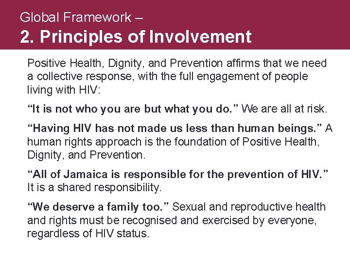 Global Framework – 2. Principles of Involvement Positive Health, Dignity, and Prevention affirms that