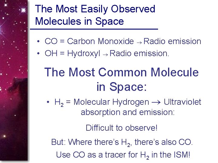 The Most Easily Observed Molecules in Space • CO = Carbon Monoxide Radio emission