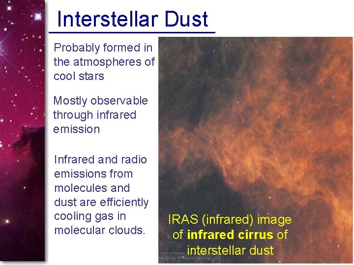 Interstellar Dust Probably formed in the atmospheres of cool stars Mostly observable through infrared