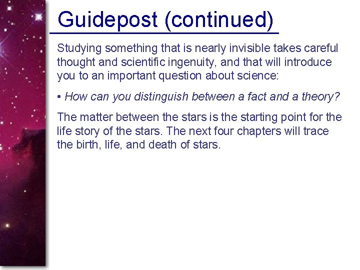 Guidepost (continued) Studying something that is nearly invisible takes careful thought and scientific ingenuity,