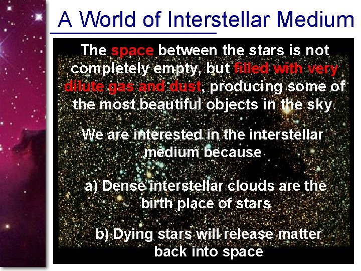 A World of Interstellar Medium The space between the stars is not completely empty,