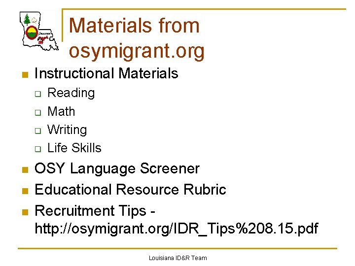 Materials from osymigrant. org n Instructional Materials q q n n n Reading Math