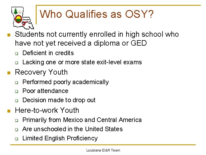 Who Qualifies as OSY? n Students not currently enrolled in high school who have