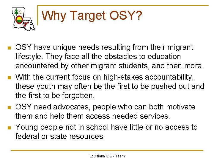 Why Target OSY? n n OSY have unique needs resulting from their migrant lifestyle.