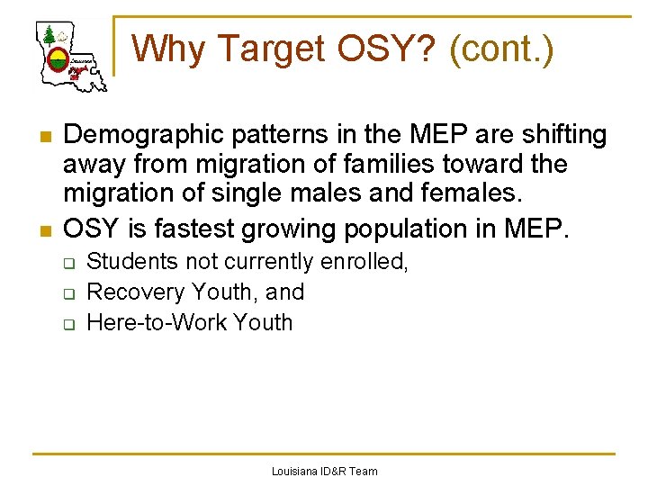 Why Target OSY? (cont. ) n n Demographic patterns in the MEP are shifting