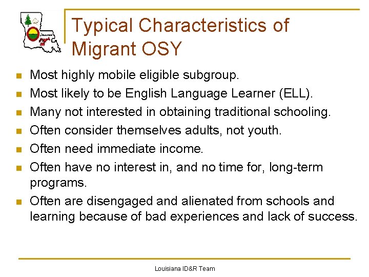 Typical Characteristics of Migrant OSY n n n n Most highly mobile eligible subgroup.