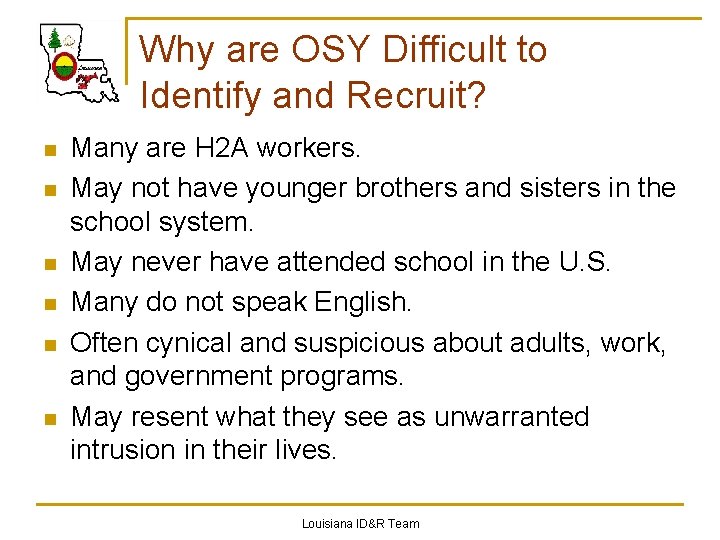 Why are OSY Difficult to Identify and Recruit? n n n Many are H