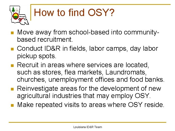 How to find OSY? n n n Move away from school-based into communitybased recruitment.