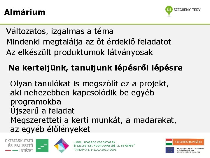 Almárium Változatos, izgalmas a téma Mindenki megtalálja az őt érdeklő feladatot Az elkészült produktumok